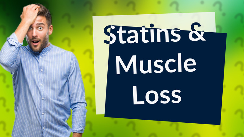 Statins & Muscle Loss