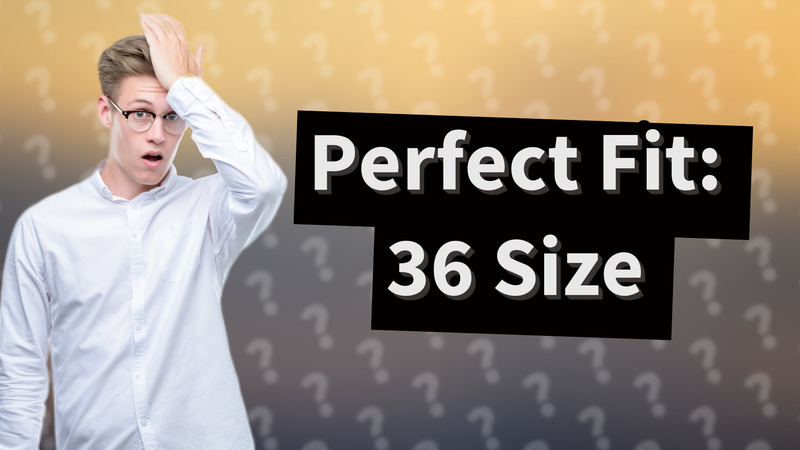 Perfect Fit: 36 Size