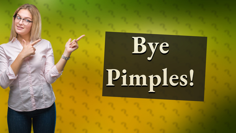 Bye Pimples!