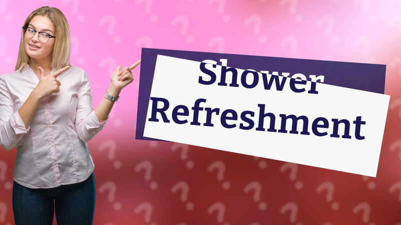 Shower Refreshment