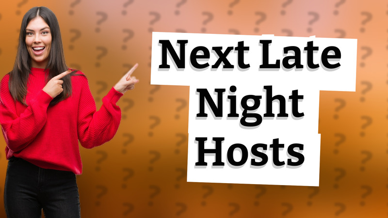 Next Late Night Hosts