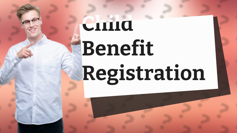 Child Benefit Registration