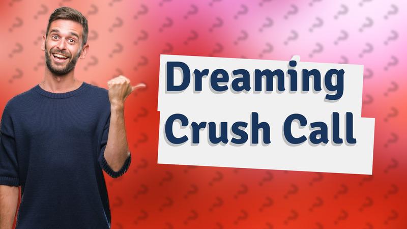 Dreaming Crush Call