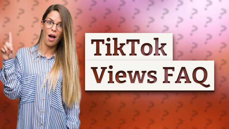 TikTok Views FAQ