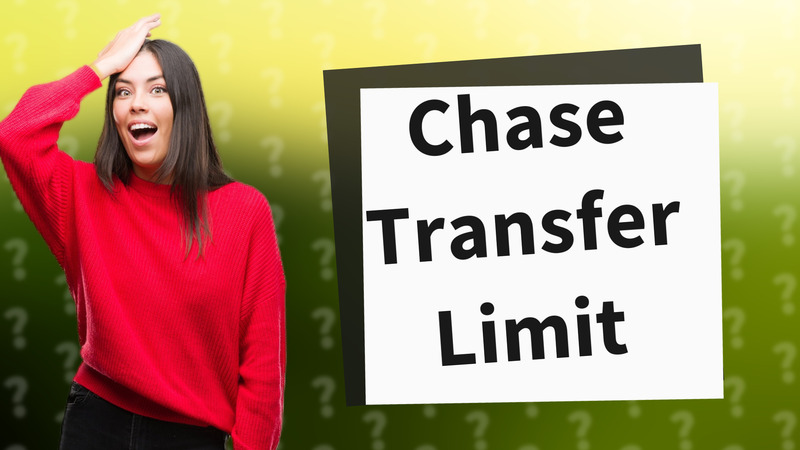 Chase Transfer Limit