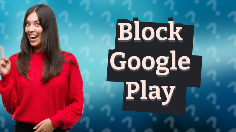 Block Google Play