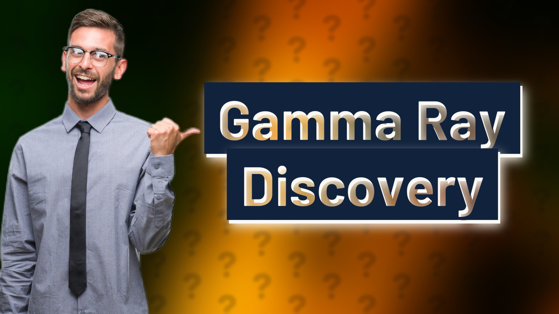Gamma Ray Discovery