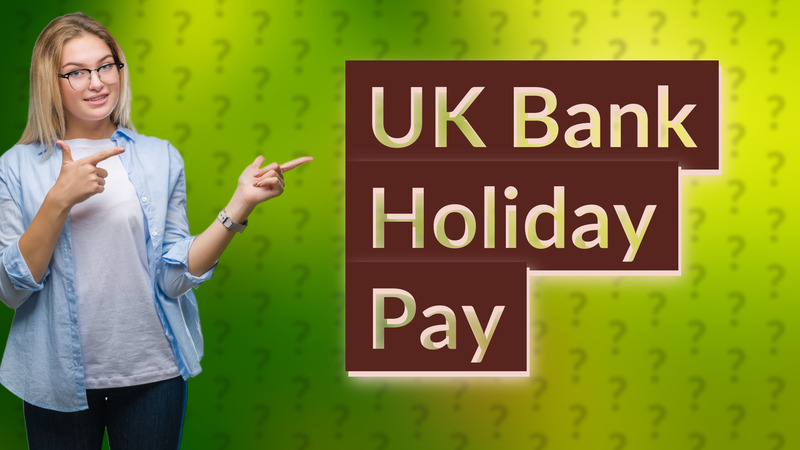 UK Bank Holiday Pay