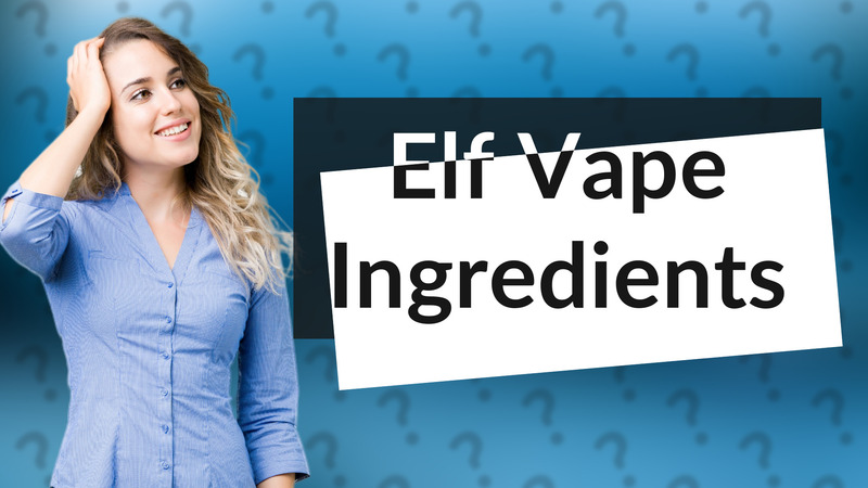 Elf Vape Ingredients