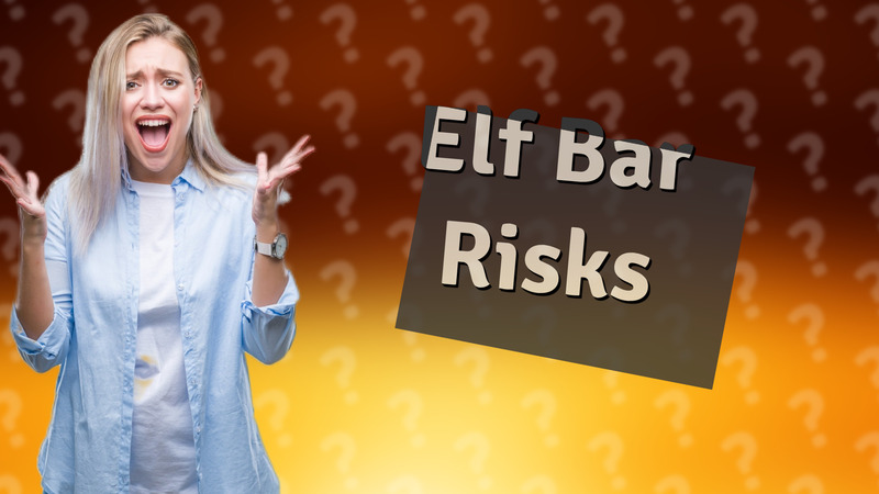 Elf Bar Risks