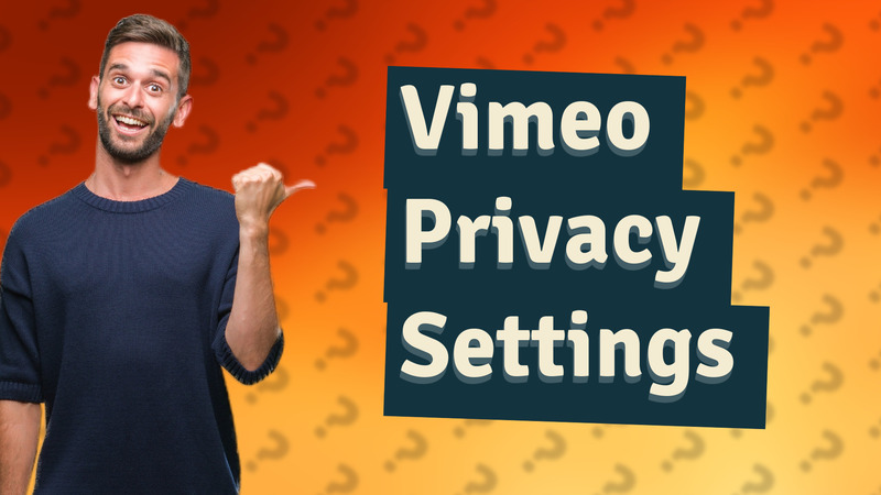 Vimeo Privacy Settings