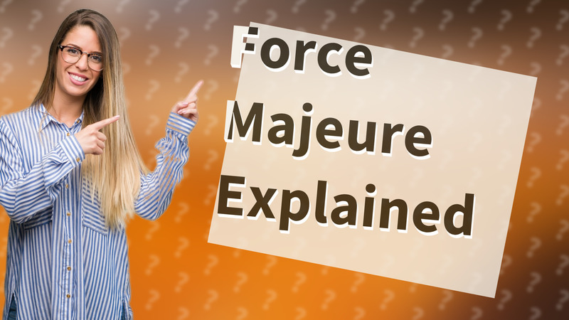 Force Majeure Explained