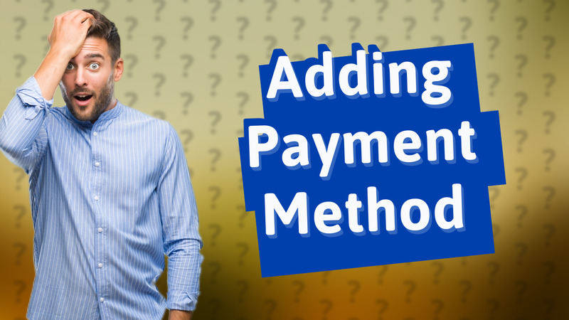 Adding Payment Method