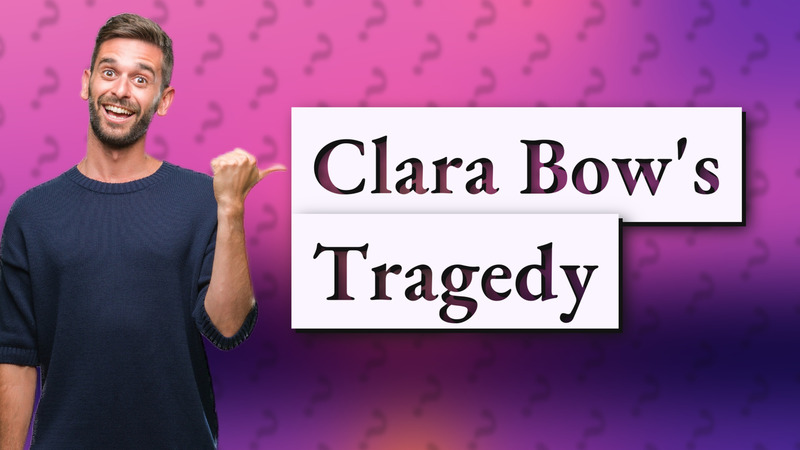 Clara Bow's Tragedy