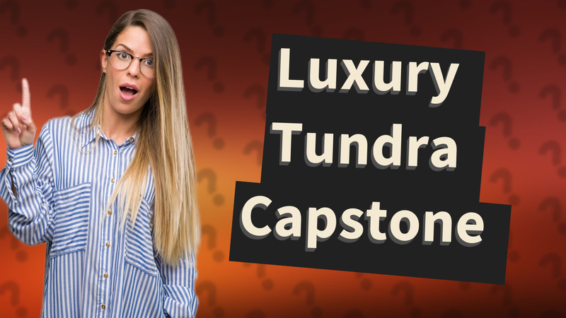 Luxury Tundra Capstone
