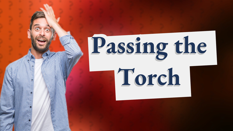 Passing the Torch