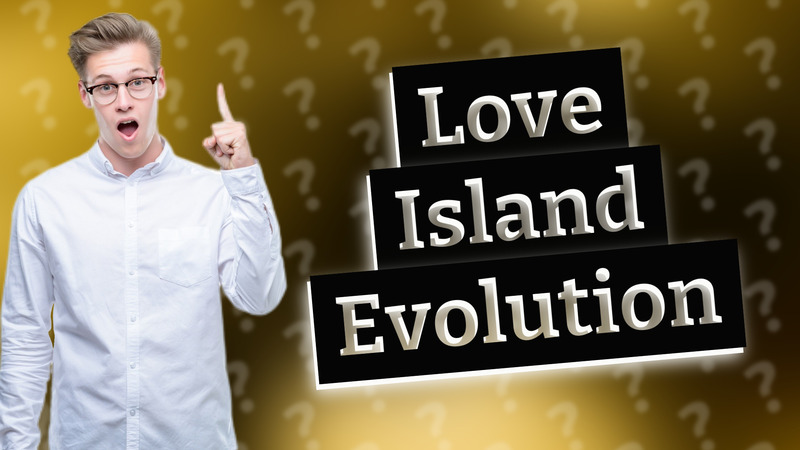 Love Island Evolution