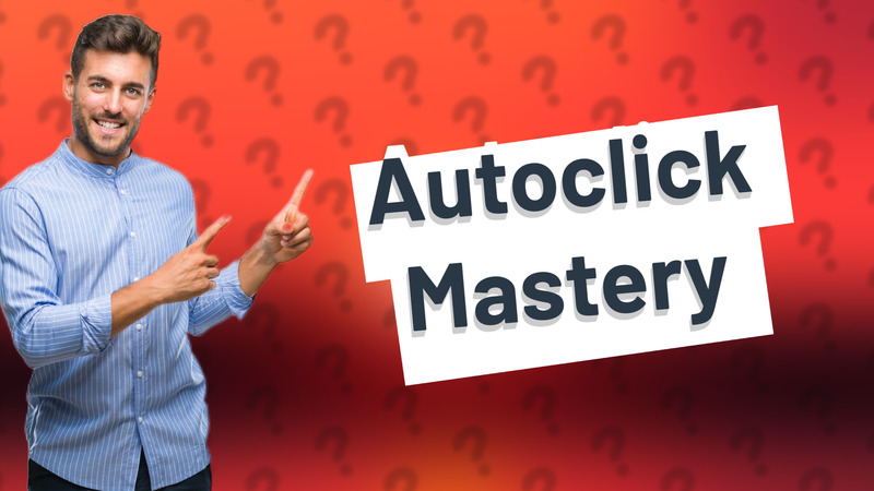 Autoclick Mastery