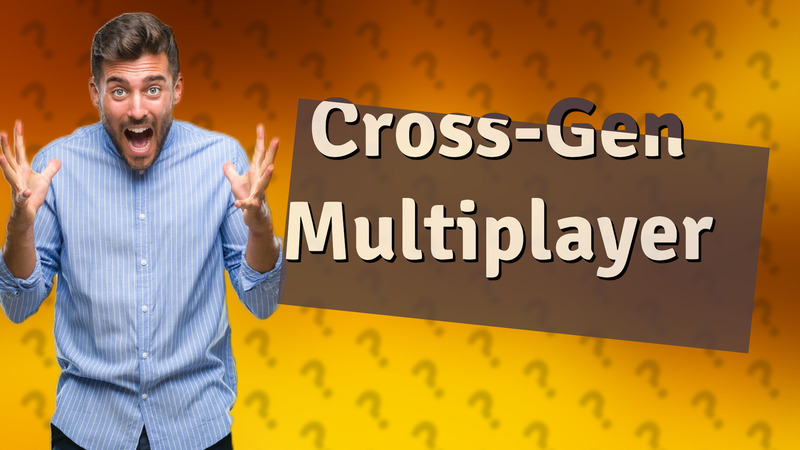 Cross-Gen Multiplayer