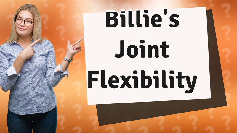 Billie's Joint Flexibility