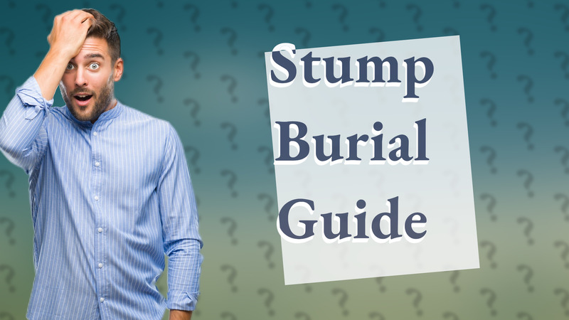 Stump Burial Guide