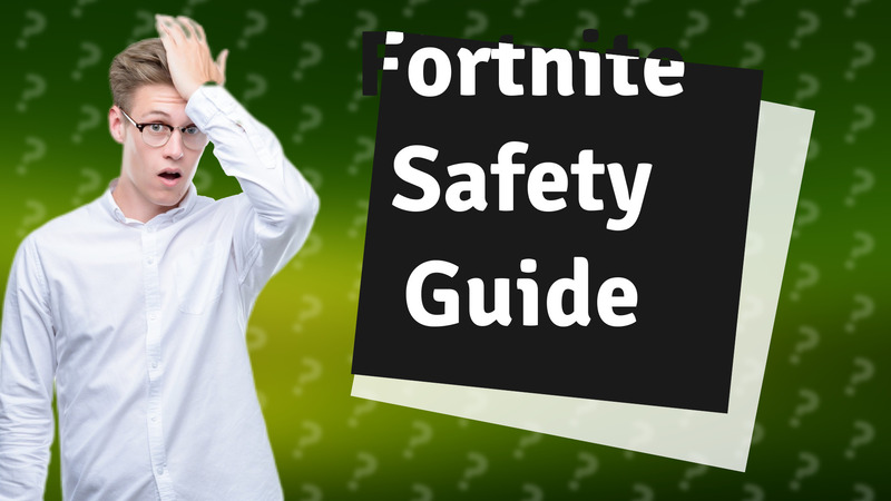 Fortnite Safety Guide