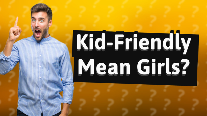 Kid-Friendly Mean Girls?