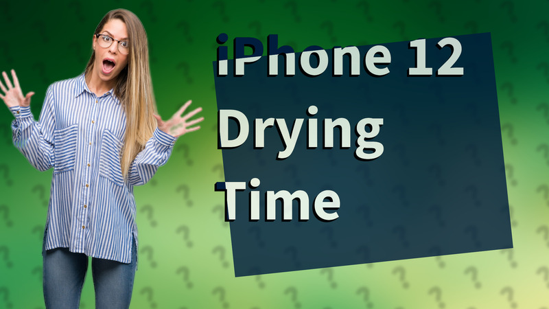 iPhone 12 Drying Time