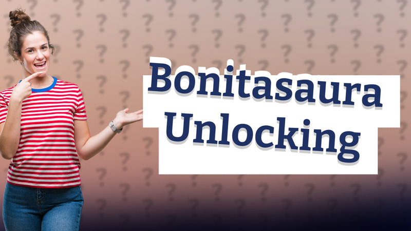 Bonitasaura Unlocking