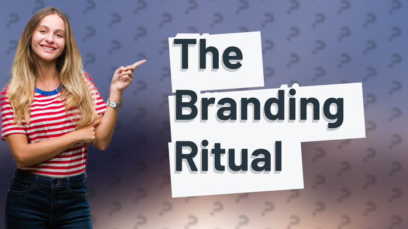 The Branding Ritual
