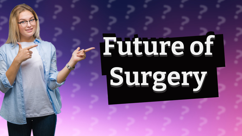 Future of Surgery
