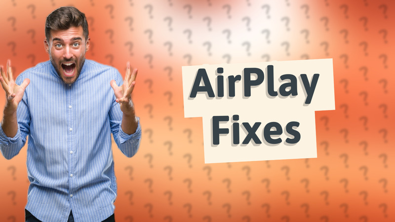 AirPlay Fixes