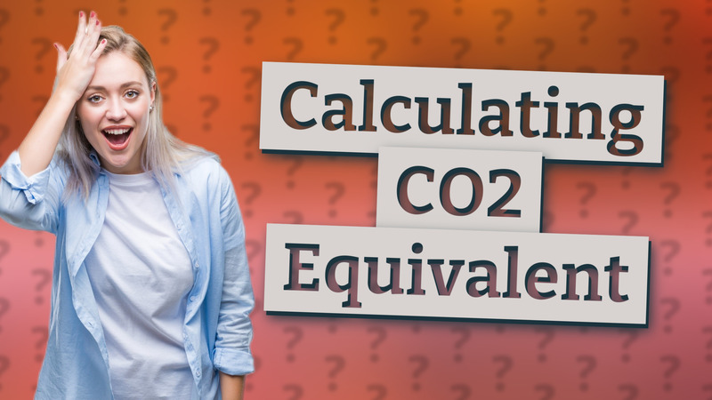 Calculating CO2 Equivalent