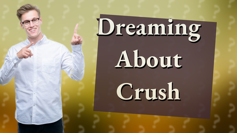Dreaming About Crush