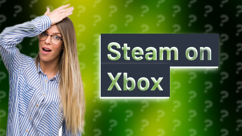 Steam on Xbox