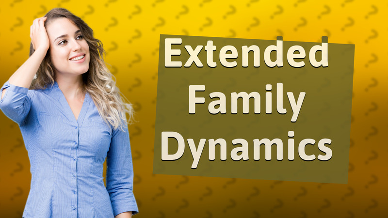 Extended Family Dynamics