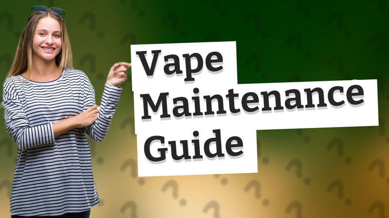 Vape Maintenance Guide