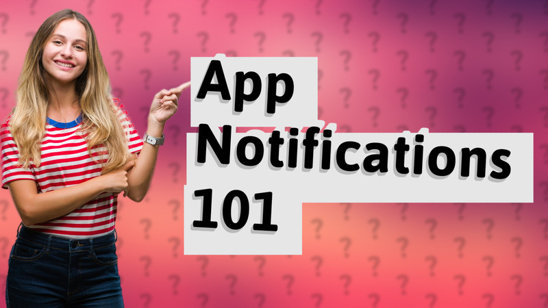 App Notifications 101