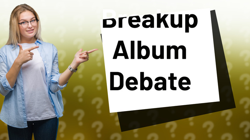 Breakup Album Debate