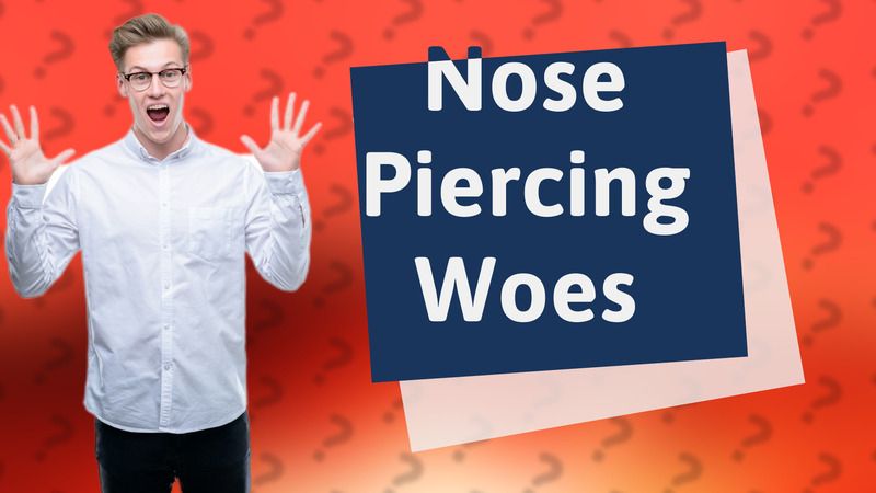Nose Piercing Woes