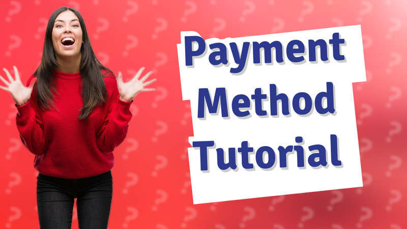 Payment Method Tutorial