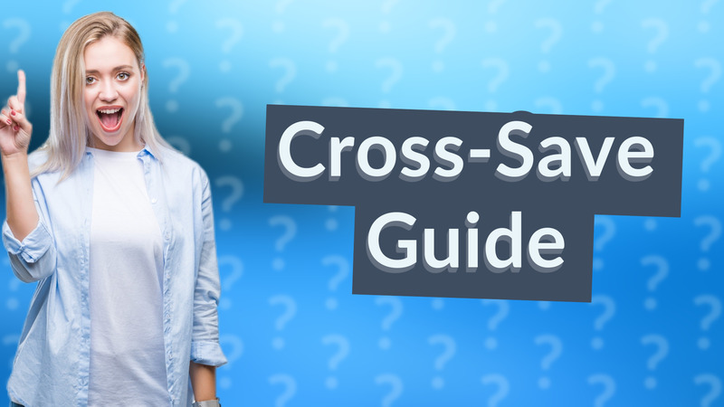 Cross-Save Guide