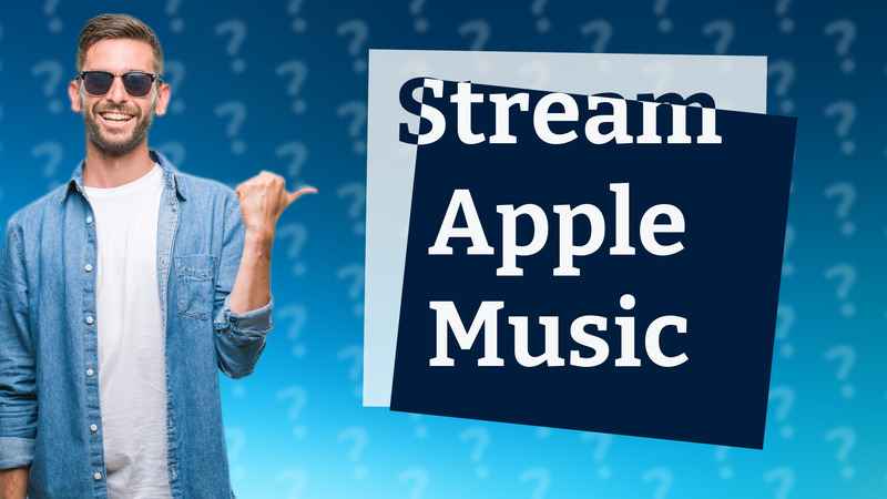 Stream Apple Music