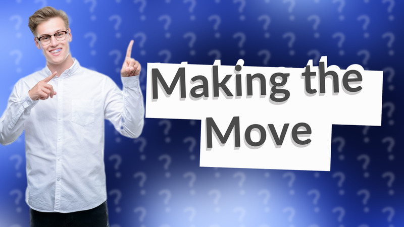 Making the Move