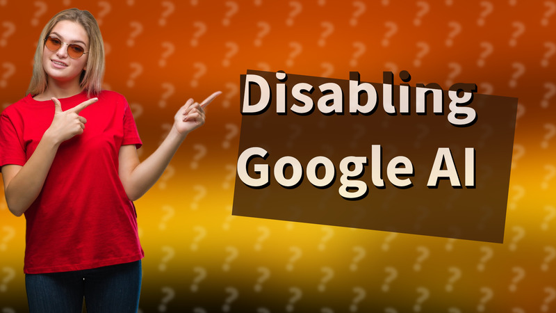 Disabling Google AI
