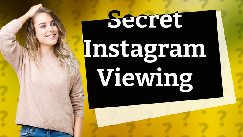 Secret Instagram Viewing
