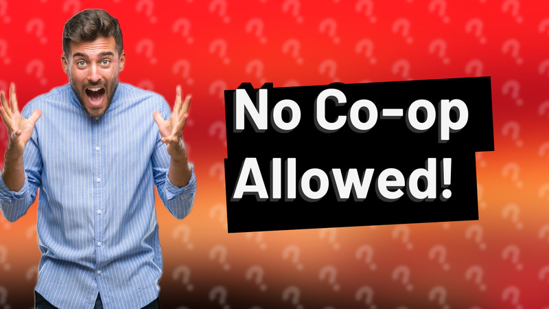 No Co-op Allowed!