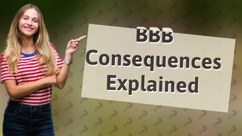 BBB Consequences Explained