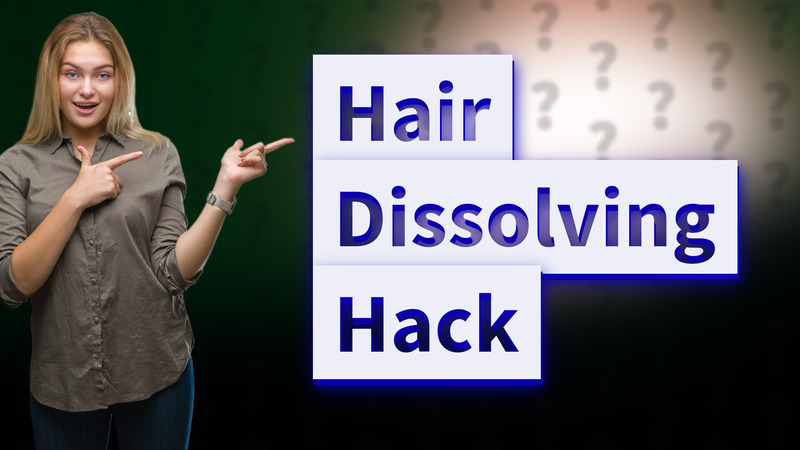 Hair Dissolving Hack