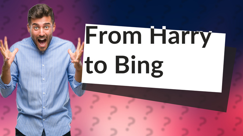 From Harry to Bing